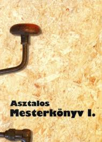 Asztalos Mesterknyv I.