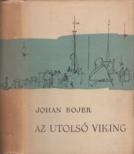 Johan Bojer - Az utols� viking