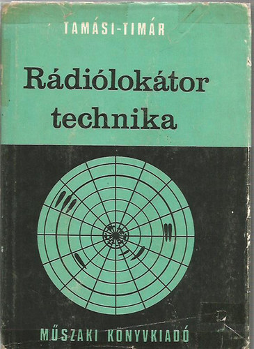 Dr. Tamási Ferenc; Timár János - Rádiólokátor-technika