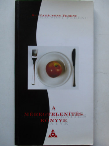 Dr. Karácsony Ferenc - A méregtelenítés könyve