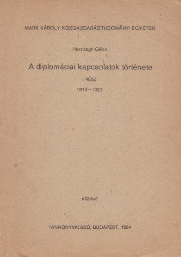 Herczegh Géza - A diplomáciai kapcsolatok története I. rész 1914-1933