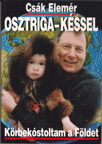 Csák Elemér - Osztriga-késsel - Körbekóstoltam a Földet. (DEDIKÁLT!)