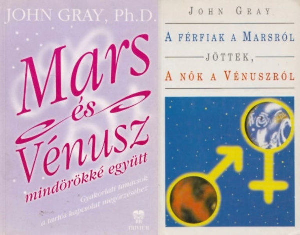John Gray Ph.D John Gray - 2 db John Gray prkapcsolati tancsad: A frfiak a Marsrl, a nk a Vnuszrl jttek - A j prkapcsolat kziknyve, avagy hogyan ljnk boldogan a prunkkal? + Mars s Vnusz mindrkk egytt
