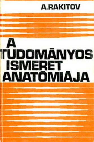 Rakitov A. - A tudományos ismeret anatómiája