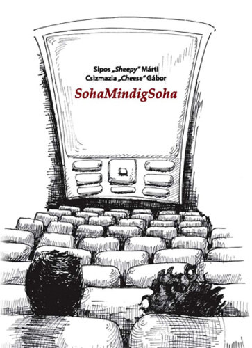 Csizmazia "Cheese" G�bor Sipos "Sheepy" M�rti - SohaMindigSoha
