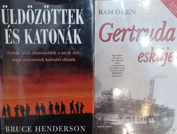 Ram Oren Bruce Henderson - ldzttek s katonk - Zsidk, akik elmenekltek a ncik ell, majd visszatrtek harcolni ellenk + Gertruda eskje (2 m)