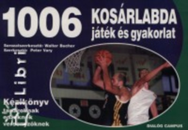 Vary, Peter - 1006 kosárlabda játék és gyakorlat