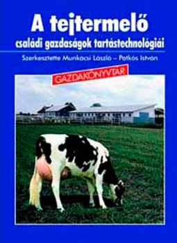 Munkcsi Lszl-Patks Istvn - A tejtermel csaldi gazdasgok tartstechnolgii