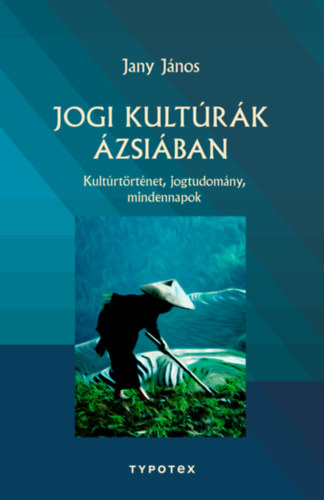Jany János - Jogi kultúrák Ázsiában