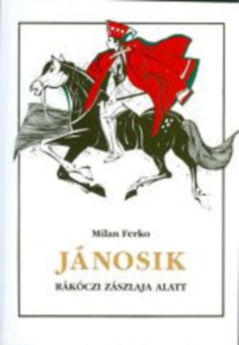 Milan Ferko - J�no��k R�k�czi z�szlaja alatt