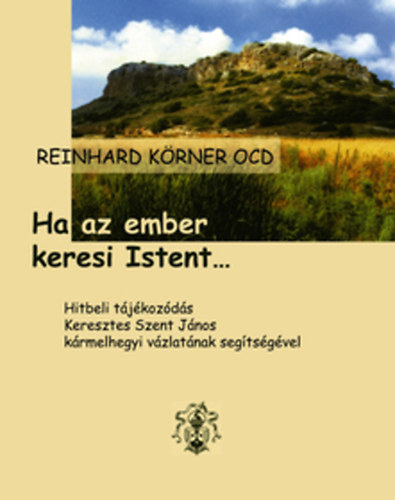 P. Reinhard Körner - Ha az ember keresi Istent...