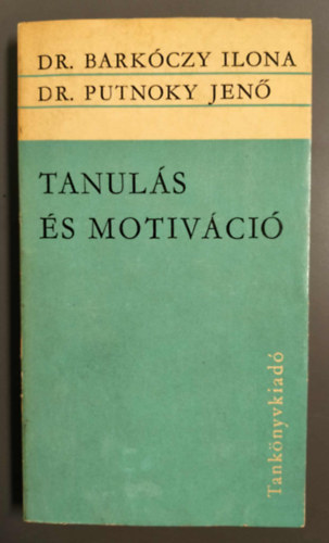 Dr. Dr Putnoky Jenő Barkóczy Ilona - Tanulás és motiváció (Pedagógusok számára)