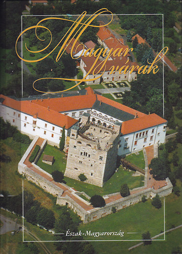 Lszl Jnos  (szerk.) - Magyar vrak - szak-Magyarorszg