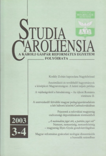 Poply Gyula  (szerk.) - Studia Caroliensia - A Kroli Gspr Reformtus Egyetem Folyirata  2003. 3-4.