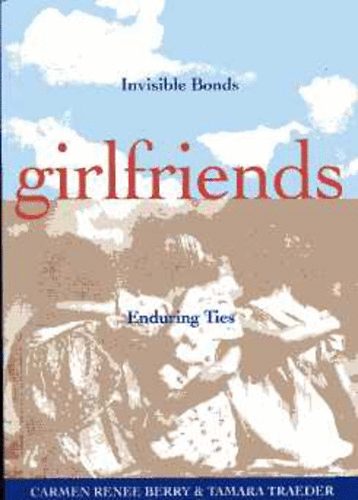 C. R. Berry; T. Traeder - Girlfriends. Invisible Bonds, Enduring Ties
