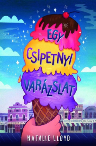 Natalie Lloyd - Egy csipetnyi varzslat