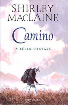 Shirley MacLaine - Camino - A llek utazsa