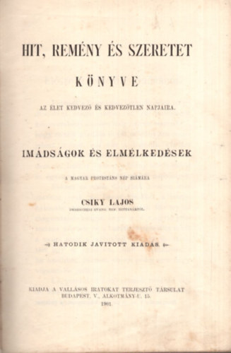 Csiky Lajos - Hit, rem�ny �s szeretet k�nyve - Az �let kedvez� �s kedvez�tlen napjaira - Im�ds�gok �s elm�lked�sek