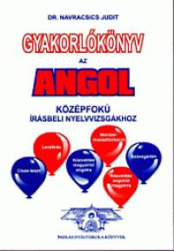 Dr. Navracsics Judit - Gyakorlknyv az angol kzpfok rsbeli nyelvvizsgkhoz
