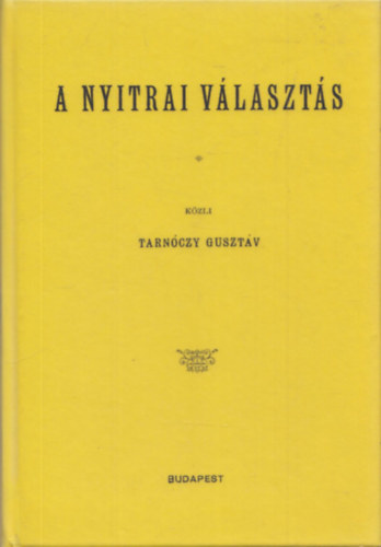 Tarn�czy Guszt�v - A nyitrai v�laszt�s (reprint)