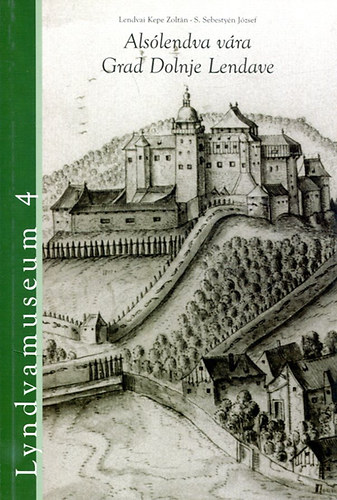 Lendvai Kepe Zolt�n - S. Sebesty�n J�zsef - Als�lendva v�ra - Grad Dolnje Lendave