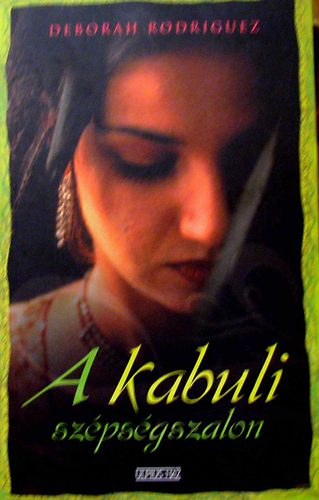 Deborah Rodriguez - A kabuli szpsgszalon