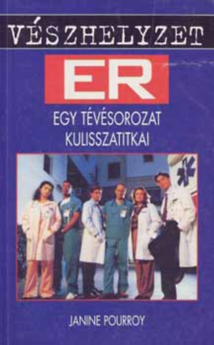 Janine Pourroy - Vszhelyzet - ER - Egy tvsorozat kulisszatitkai