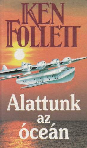 Ken Follett - Alattunk az �ce�n