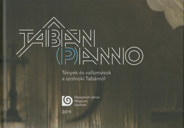 Kaposv�ri Gy�ngyi  (szerk.) - Tab�n (P)anno: T�nyek �s vallom�sok a szolnoki Tab�nr�l