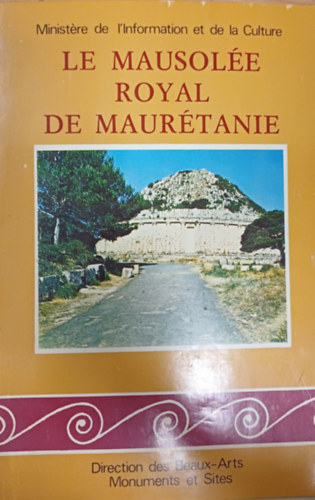 Abdelhamid Hadjiat Mounir Bouchenaki - Le Mausolée royal de Maurétanie