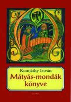 Komjthy Istvn - Mtys-mondk knyve
