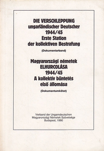 Zielbauer Gyrgy  ( szerk.) - Die Verschleppung ungarlndischer Deutscher 1944/45 Erste Station der kollektiven Bestrafung (Dokumentarband)