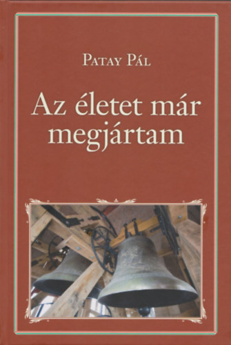 Pál Patay - Az életet már megjártam