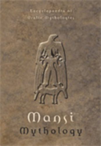 Napolskikh Vladimir; Hoppál Mihály; Siikala Anna - Mansi Mythology