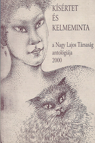 K�s�rtet �s Kelmeminta - a Nagy Lajos T�rsas�g antol�gi�ja 2000