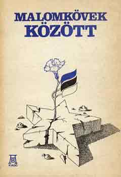 Sirje Sinilind - Malomkövek között (följegyzések az észtországi szovjet nemzeti...)