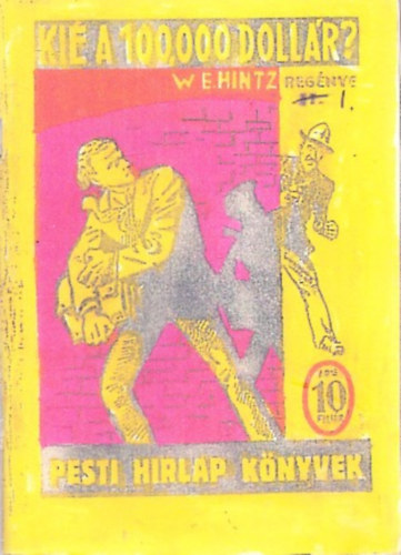 W. E. Hintz - Ki a 100,000 dollr? I. (Pesti Hrlap Knyvek) (reprint)