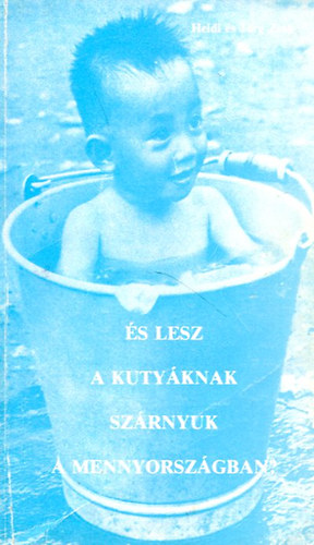 Heidi és Jörg Zink - És lesz a kutyáknak szárnyuk a mennyországban?