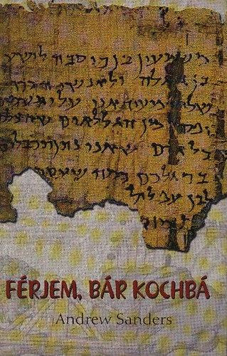 Andrew Sanders - Férjem, Bár Kochbá - Zsidó és római levelek a II. századból