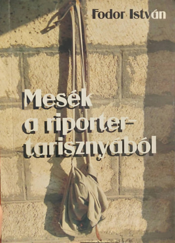 Fodor Istv�n - Mes�k a riportertariszny�b�l