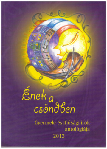 Pósfai János (szerk.) - Ének a csöndben - Gyermek- és ifjúsági írók antológiája
