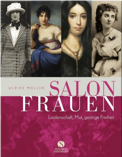 Ulrike Mller - Salonfrauen - Leidenschaft, Mut, geistige Freiheit