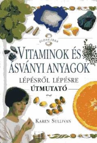 Karen Sullivan - Vitaminok s svnyi anyagok - lpsrl lpsre (tmutat)