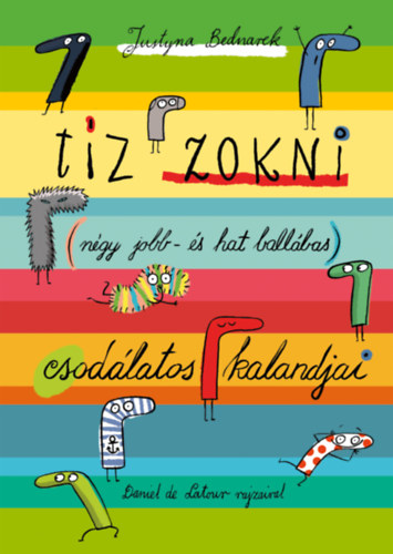 Justyna Bednarek - Tz zokni (ngy jobb- s hat ballbas) csodlatos kalandjai