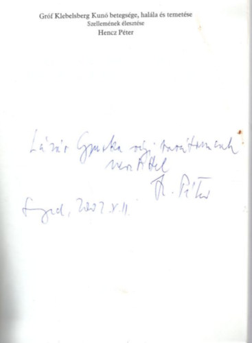 Hencz P�ter - Gr�f Klebelsberg Kun� betegs�ge, hal�la �s temet�se - Szellem�nek �leszt�se - dedik�lt