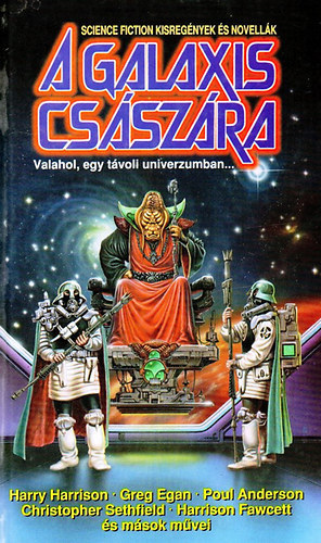 Szerz Christopher Sethfield Harrison Fawcett Poul Anderson Viszokay Tams Anthony Sheenard Jeffrey Stone Greg Egan Robin Usher Juhsz Gyrgy Frank Mobile Allen Newman Harry Harrison Tristan de Lu - A galaxis csszra - Harrison Fawcett: Hogyan legynk Sherlock Holmes - Poul Anderson: Tegyk meg ttjeiket! - Viszokay Tams: Magrnyk - Barxton Smith: Ketten a Galaxis Csszra ellen