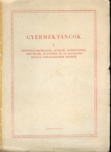 Szentpál Mária (szerk.) - Gyermektáncok I-II. + mellékletek a II. kötethez (néptáncgyakorlatok, játékok, játékfűzések...)