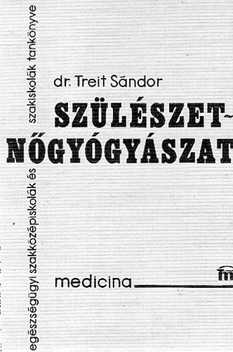 Dr. Treit Sándor - Szülészet-nőgyógyászat