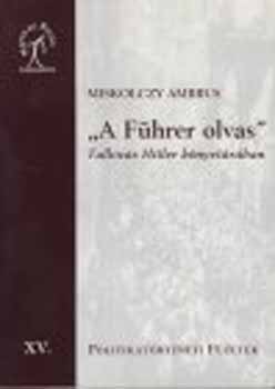 Miskolczy Ambrus - "A F�hrer olvas" Tall�z�s Hitler k�nyvt�r�ban