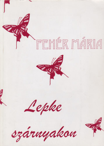 Fehér Mária - Lepke szárnyakon